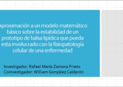 Rafael M. Zamora P. Aproximación a un modelo matemático básico sobre la estabilidad de un prototipo de balsa lipídica que pueda estar involucrado con la fisiopatología celular de una enfermedad compleja.