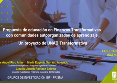 Jaime A. Rico A. Propuesta de educación en finanzas transformativas con comunidades auto organizadas de aprendizaje. Un proyecto de UNAB Transformativa
